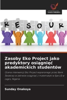 Zasoby Eko Project jako predyktory osiagniec akademickich studentów: Ocena interwencji Eko Project wspieranego przez Bank Swiatowy w zakresie ... w Epe LG w Lagos, Nigeria (Polish Edition) 6208745454 Book Cover