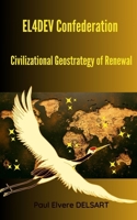 EL4DEV Confederation – Civilizational Geostrategy of Renewal (The Green Empire of the East and the West) B0F6J9FRVD Book Cover