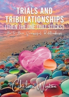 Trials and Tribulationships (Then the One That Sticks): How to Have Successful Relationships 1779413068 Book Cover