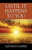 Until It Happens To You 1977273092 Book Cover