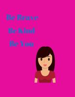 Be Brave Be Kind Be You 1075415675 Book Cover