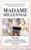Madame Millennial: 100 Tips to Help the Modern Woman Master Work, Life & Everything In Between 1947309005 Book Cover