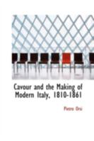 Cavour and the Making of Modern Italy: 1810-1861 1016929145 Book Cover