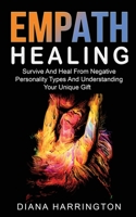 Empath Healing: Survive and Heal from Negative Personality Types and Understanding Your Unique Gift B08SG4W8NT Book Cover