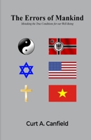 The Errors of Mankind: Mistaking the True Conditions for our Well-Being 1960321609 Book Cover