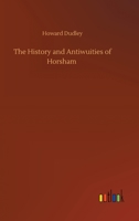 The History and Antiwuities of Horsham 3752322780 Book Cover