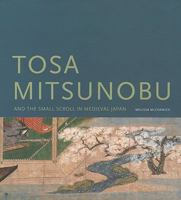 Tosa Mitsunobu and the Small Scroll in Medieval Japan 0295989025 Book Cover