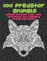 100 Predator Animals - Unique Coloring Book with Zentangle and Mandala Animal Patterns B08SYL77T4 Book Cover