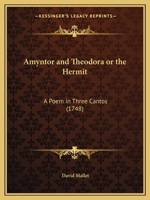 Amyntor and Theodora or the Hermit: A Poem in Three Cantos (1748) 1241035407 Book Cover