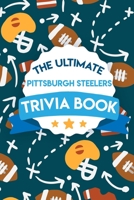 The Ultimate Pittsburgh Steelers Trivia Book: Pittsburgh Steelers Quiz Book B08MT2C6NK Book Cover