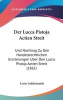 Der Lucca Pistoja Actien Streit: Und Nachtrag Zu Den Handelsrechtlichen Erorterungen Uber Den Lucca Pistoja Actien Streit (1861) 1167576853 Book Cover