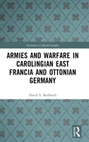 Armies and Warfare in Carolingian East Francia and Ottonian Germany (Variorum Collected Studies) 1041212534 Book Cover