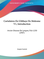 Cartulaires De L'Abbaye De Molesme V1, Introduction: Ancien Diocese De Langres, 916-1250 (1907) 1161030832 Book Cover