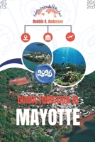 GUIDA TURISTICA DI MAYOTTE 2026: Vita quotidiana tra Africa e Oceano Indiano (Italian Edition) B0GDX2PJ64 Book Cover