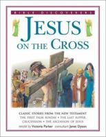 Jesus on the Cross: Classic Stories from the New Testament (Bible Discoverers) 1842157396 Book Cover