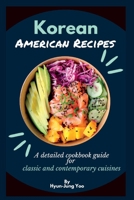 Korean-American Recipes: A detailed cookbook guide for classic and contemporary cuisines B0BMDJ49QF Book Cover