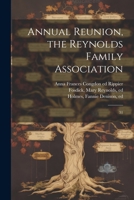 Annual Reunion, the Reynolds Family Association: 31 1021503126 Book Cover