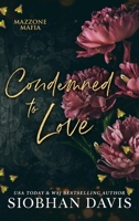 Condemned to Love: Alternate Cover (Mazzone Mafia) B0CJBMCJMH Book Cover