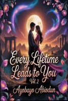 Every Lifetime Leads to You Vol. 2 B0GX5DW9DQ Book Cover