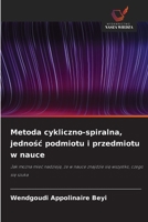 Metoda cykliczno-spiralna, jednosc podmiotu i przedmiotu w nauce (Polish Edition) 6630072464 Book Cover