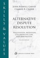 Skills & Values: Negotiation, Mediation, Collaborative Law, and Arbitration 0769851193 Book Cover