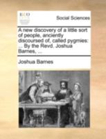 A New Discovery Of A Little Sort Of People: Anciently Discoursed Of, Called Pygmies 1120124549 Book Cover