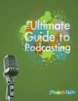The Ultimate Guide to Podcasting 1291325077 Book Cover