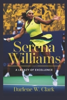 Serena Williams: A Legacy of Excellence B0DWJ8VCRM Book Cover