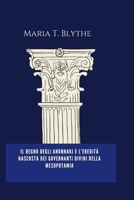 Il Regno Degli Anunnaki E L'eredità Nascosta Dei Governanti Divini Della Mesopotamia: Decodificare antichi miti, portare alla luce civiltà perdute e ... più antiche dell'umanità (Italian Edition) B0CTXQC8CH Book Cover