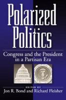 Polarized Politics: Congress and the President in a Partisan Era 1568024932 Book Cover