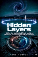 Hidden Layers: CERN, the Mandela Effect, and the Theories Explaining Reality's Glitches B0GTW6VBDY Book Cover
