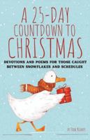 A 25-Day Countdown to Christmas: Devotions and Poems for Those Caught Between Snowflakes and Schedules B0G3PRBHCS Book Cover