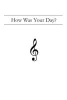How Was Your Day?: Treble Clef 1792932405 Book Cover