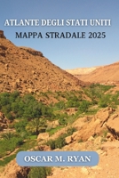 ATLANTE USA MAPPA STRADALE 2025: La tua guida completa per guidare attraverso gli stati, trovare fermate uniche ed esplorare percorsi nascosti (Italian Edition) B0DRVWM7W9 Book Cover