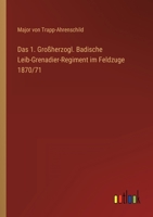 Das 1. Großherzogl. Badische Leib-Grenadier-Regiment im Feldzuge 1870/71 336861214X Book Cover