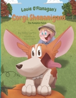 Louie O'Flanagan's Corgi Shenanigans: The Pumpkin Patch 1955770050 Book Cover