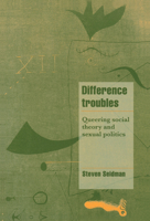 Difference Troubles: Queering Social Theory and Sexual Politics 0521599709 Book Cover