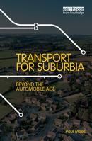 Transport for Suburbia: Beyond the Automobile Age 1844077403 Book Cover