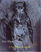 Jim Dine Prints, 1985-2000: A Catalogue Raisonne 0912964863 Book Cover