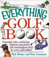 The Everything Golf Book; Essential rules, useful tips, amusing anecdotes, and fun trivia for every golf addict! 1558508147 Book Cover