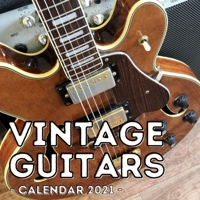 Vintage Guitars Calendar 2021: 16-Month Calendar, Cute Gift Idea For Guitar Players Women & Men B095NK4DRR Book Cover
