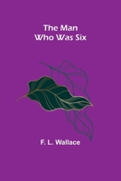 The Man Who Was Six 9356787263 Book Cover