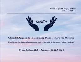 NoNotes Book 2: Chordal Approach to Learning Piano/Keys for Worship B0FQPJ884S Book Cover
