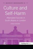 Culture and Self-Harm: Attempted Suicide in South Asians in London (Maudsley Monographs) 1138881503 Book Cover