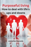 Purposeful living: How to deal with life's ups and downs 9358681438 Book Cover