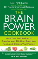 The Brain Power Cookbook: More Than 200 Recipes to Energize Your Thinking, Boost Your Mood, and Sharpen Your Memory 0452290139 Book Cover