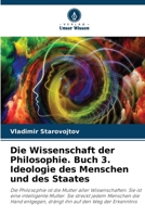 Die Wissenschaft der Philosophie. Buch 3. Ideologie des Menschen und des Staates (German Edition) 6207072375 Book Cover