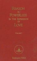 Reason Is Powerless in the Expression of Love 0962541206 Book Cover