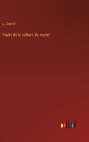 Traité de la culture du murier (French Edition) 3385036526 Book Cover