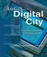 ArcGIS and the Digital City: A Hands-on Approach for Local Government 1589480740 Book Cover